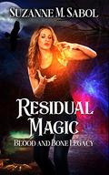 Residual Magic (Blood and Bone Legacy #2) by Suzanne M. Sabol