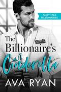 The Billionaire's Cinderella (Fairy Tale Billionaires #3) by Ava Ryan