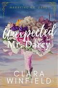 Unexpected Mr. Darcy (Marrying Mr. Darcy #3) by Clara Winfield