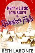 Merry Little Love Story in Reindeer Falls (A Reindeer Falls Sweet Romance #2) by Beth Labonte