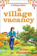 A Village Vacancy: the laugh-out-loud new book from the bestselling author of A Village Affair by Julie Houston