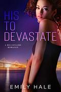 His to Devastate: A Billionaire Romance (Lee Family Billionaires #4) by Emily Hale