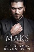 Maks: A Dark Mafia Romance (Volkov Brothers #6) by S.F. Draven