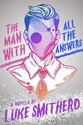 The Man with All the Answers - Speculative Fiction with a Twist: Science Fiction In Kindle Unlimited by Luke Smitherd