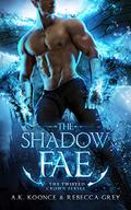 The Shadow Fae: A Sexy Paranormal Romance Fae Series by A.K. Koonce, Rebecca Grey