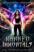 Marked Immortals by Lacey Carter Andersen