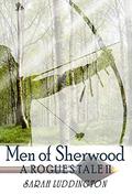 Men of Sherwood (A Rogue's Tale #2) by Sarah Luddington