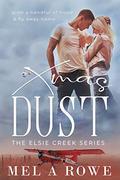 Xmas Dust (Elsie Creek #4) by Mel A. Rowe