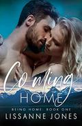 Coming Home (Being Home #1) by Lissanne Jones