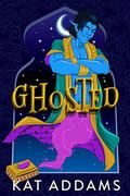 Ghosted: A Paranormal Romantic Comedy by Kat Addams