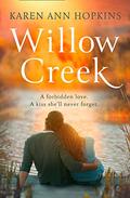 Willow Creek: An emotional, romantic fiction read of forbidden love by Karen Ann Hopkins
