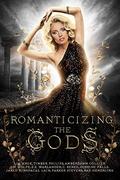 Romanticizing the Gods by Rae Hendricks