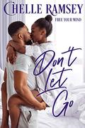 Don't Let Go (Free Your Mind #1) by Chelle Ramsey