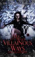 My Villainous Ways: A Villain Anthology by S.A. Mackenzie