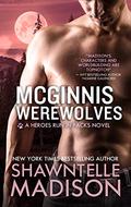 McGinnis Werewolves (Heroes Run in Packs #3) by Shawntelle Madison
