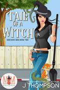 Tail Of A Witch: Magic and Mayhem Universe (Kracken's Hole #2) by J. Thompson