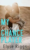 My Second Chance Player: A Romantic Comedy (Beaky Tiki #2) by Elyse Riggs