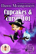 Cupcakes and Curses 101: Magic and Mayhem Universe (Kitchen Witch Academy #2) by Dawn Montgomery