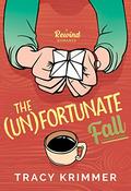 The (Un)fortunate Fall: A Rewind Romance (Rewind #2) by Tracy Krimmer