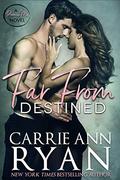 Far From Destined by Carrie Ann Ryan
