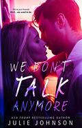 We Don't Talk Anymore (The Don't Duet #1) by Julie Johnson