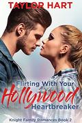 Flirting with your Hollywood Heartbreaker: Sweet, Christian Romance by Taylor Hart