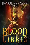 Blood Ex Libris (Blood & Ancient Scrolls #1) by Raven Belasco