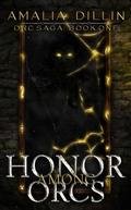 Honor Among Orcs (Orc Saga #1) by Amalia Dillin