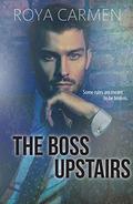 The Boss Upstairs (Orchard Heights Book 3 (standalone)) by Roya Carmen