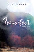 Imperfect. (Perfect #2) by D.D. Larsen