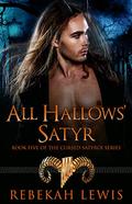 All Hallows' Satyr (The Cursed Satyroi #5) by Rebekah Lewis