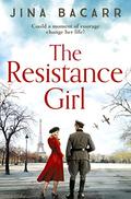 The Resistance Girl: A heartbreaking historical story of secrets and war by Jina Bacarr