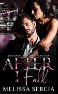After I Fall (Immortal Billionaires #1) by Melissa Sercia