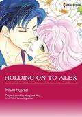Holding On To Alex: Harlequin Comics by Misao Hoshiai