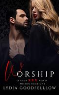 Worship (Club XXX #7) by Lydia Goodfellow