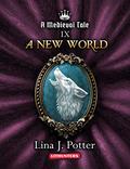A New World: A Strong Woman in the Middle Ages (A Medieval Tale #9) by Lina J. Potter