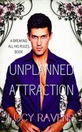 Unplanned Attraction (Breaking All His Rules #3) by Lucy Ravens