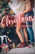 The Christmas Arrangement: A Fake Relationship Romance by Sarah LeeAnn