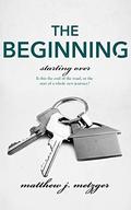 The Beginning (Starting Over) (Starting Over #5) by Matthew J. Metzger
