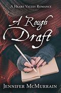 A Rough Draft (A Heart Valley Romance #1) by Jennifer McMurrain