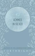 Hemmed in Silver by Forthright .