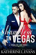 Shameless in Vegas: a Vegas Marriage Mistake/Mexican Cartel Dark Romance (Shameless Love #3) by Katherine L. Evans