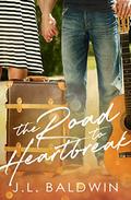 The Road to Heartbreak by J.L. Baldwin