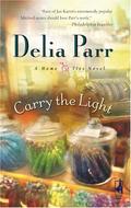 Carry the Light (Home Ties Trilogy #3) by Delia Parr