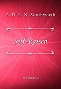 Self-Raised (Ishmael #2) by E.D.E.N. Southworth