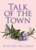Talk of the Town: A Novel by Mary Kay McComas