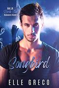 Songbird: An LA Rock Star Romance by Elle Greco