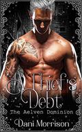 A Thief's Debt: Dispatches from the Aelven Dominion #2 by Dani Morrison
