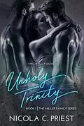 Unholy Trinity: A Rockstar Menage Romance (The Miller Family #1) by Nicola C. Priest