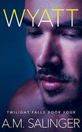 Wyatt (Twilight Falls #4) by A.M. Salinger